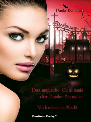 cover image of Das magische Geheimnis der Familie Bernauer  Verlockende Macht (Band 2)